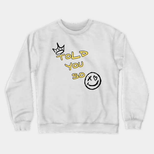 Told you so Crewneck Sweatshirt by Once Upon a Find Couture 